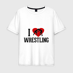 Футболка оверсайз мужская I love wrestling, цвет: белый