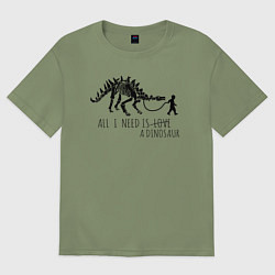 Футболка оверсайз мужская All a need is dinosaur, цвет: авокадо