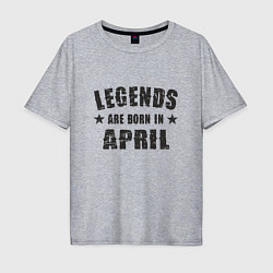 Мужская футболка оверсайз Легенды рождаются в апреле