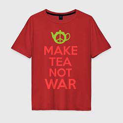 Футболка оверсайз мужская Make tea not war, цвет: красный