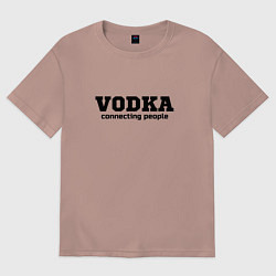 Футболка оверсайз мужская Vodka connecting people, цвет: пыльно-розовый