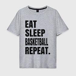 Мужская футболка оверсайз EAT SLEEP BASKETBALL REPEAT