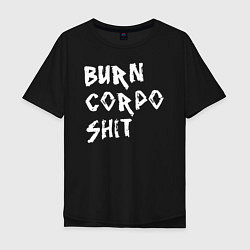 Футболка оверсайз мужская BURN CORPO SHIT, цвет: черный