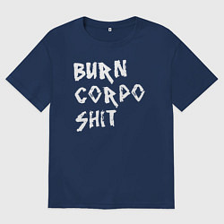 Мужская футболка оверсайз BURN CORPO SHIT