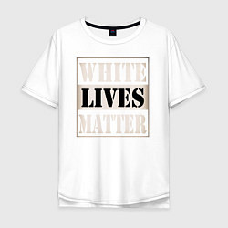 Мужская футболка оверсайз White lives matters