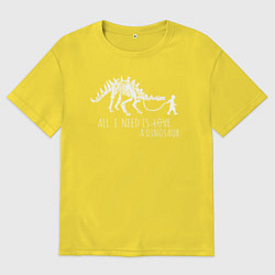 Мужская футболка оверсайз All a need is dinosaur