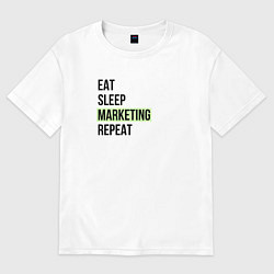 Футболка оверсайз мужская Eat Sleep Marketing Repeat, цвет: белый