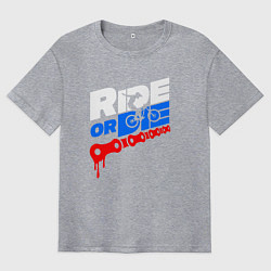 Мужская футболка оверсайз RIDE OR DIE RUSSIAN КАТАЙ ИЛИ УМРИ ПО РУССКИМ ДОРО