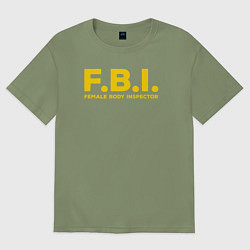 Футболка оверсайз мужская FBI Женского тела инспектор, цвет: авокадо