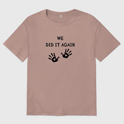 Футболка оверсайз мужская We did it again, цвет: пыльно-розовый