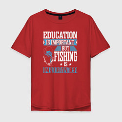 Футболка оверсайз мужская Образование важно, но рыбалка важнее, цвет: красный