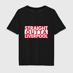 Футболка оверсайз мужская Straight Outta Liverpool, цвет: черный