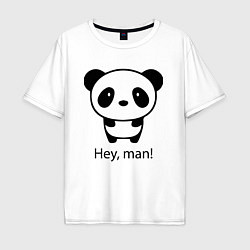 Мужская футболка оверсайз Эй, чувак! Панда Hey, man! Panda