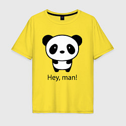 Мужская футболка оверсайз Эй, чувак! Панда Hey, man! Panda
