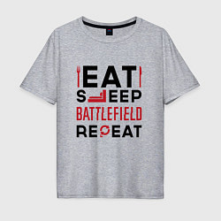 Футболка оверсайз мужская Надпись: Eat Sleep Battlefield Repeat, цвет: меланж