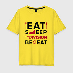 Мужская футболка оверсайз Надпись: Eat Sleep The Division Repeat