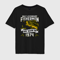 Мужская футболка оверсайз Только лучшие рыбаки родились в 1974