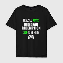 Футболка оверсайз мужская I Paused Red Dead Redemption To Be Here с зелеными, цвет: черный