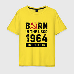 Футболка оверсайз мужская Born In The USSR 1964 Limited Edition, цвет: желтый