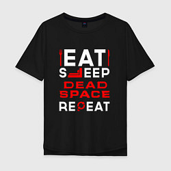 Мужская футболка оверсайз Надпись eat sleep Dead Space repeat
