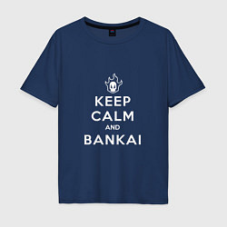 Футболка оверсайз мужская Keep calm and bankai - Bleach, цвет: тёмно-синий