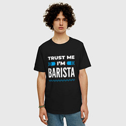Футболка оверсайз мужская Trust me Im barista, цвет: черный — фото 2