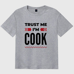Мужская футболка оверсайз Trust me - Im cook
