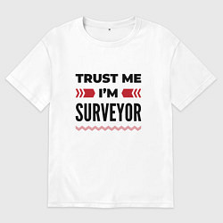 Мужская футболка оверсайз Trust me - Im surveyor