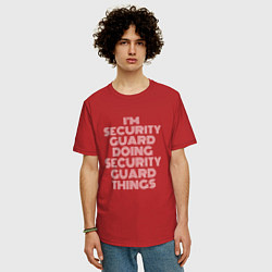 Футболка оверсайз мужская Im security guard doing security guard things, цвет: красный — фото 2