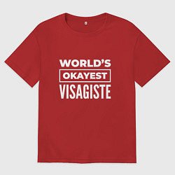 Футболка оверсайз мужская Worlds okayest visagiste, цвет: красный