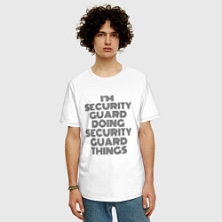 Футболка оверсайз мужская Im doing security guard things, цвет: белый — фото 2