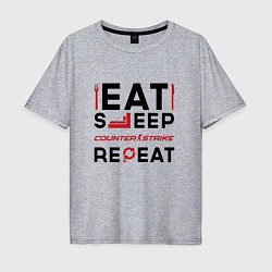 Мужская футболка оверсайз Надпись: eat sleep Counter Strike 2 repeat