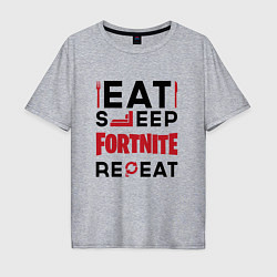 Футболка оверсайз мужская Надпись: eat sleep Fortnite repeat, цвет: меланж