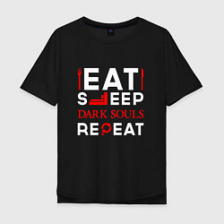 Мужская футболка оверсайз Надпись eat sleep Dark Souls repeat