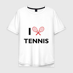 Футболка оверсайз мужская I Love Tennis, цвет: белый