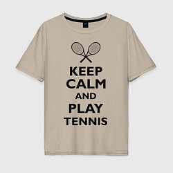 Футболка оверсайз мужская Keep Calm & Play tennis, цвет: миндальный