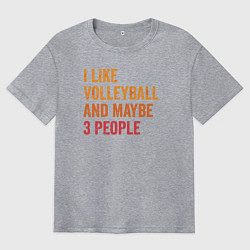 Мужская футболка оверсайз Люблю волейбол и возможно трёх людей