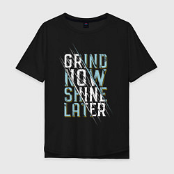 Мужская футболка оверсайз Grind now Shine later