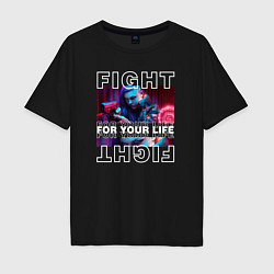 Футболка оверсайз мужская Cyberpunk 2077: Fight for your life, цвет: черный