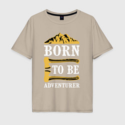 Футболка оверсайз мужская Born to be adventurer, цвет: миндальный