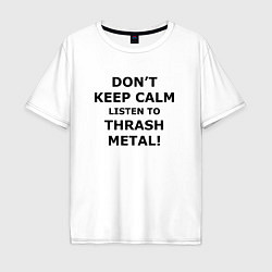Футболка оверсайз мужская Listen to thrash metal, цвет: белый