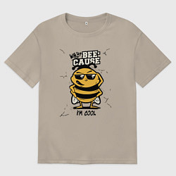 Футболка оверсайз мужская Why bee cause im cool, цвет: миндальный