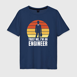 Футболка оверсайз мужская Trust me im an engineer inscription, цвет: тёмно-синий