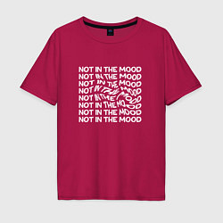 Футболка оверсайз мужская Плохое настроение not in the mood, цвет: маджента