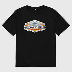Футболка оверсайз мужская Добро пожаловать в Берлин, цвет: черный