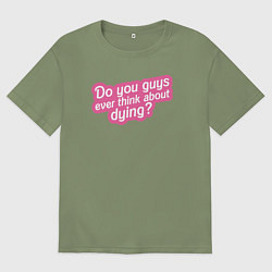 Мужская футболка оверсайз Ребятя вы думали о смерти