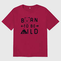 Футболка оверсайз мужская Родился быть диким, цвет: маджента