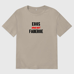 Мужская футболка оверсайз Eggs are not faberge