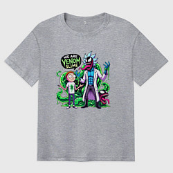 Футболка оверсайз мужская We are Venom slime - Rick and Morty, цвет: меланж