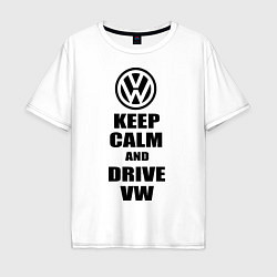 Футболка оверсайз мужская Keep Calm & Drive VW, цвет: белый